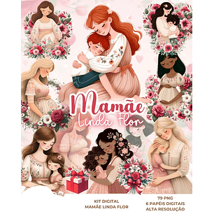 Kit Digital Mamãe Linda Flor - Que Fofura Criativos