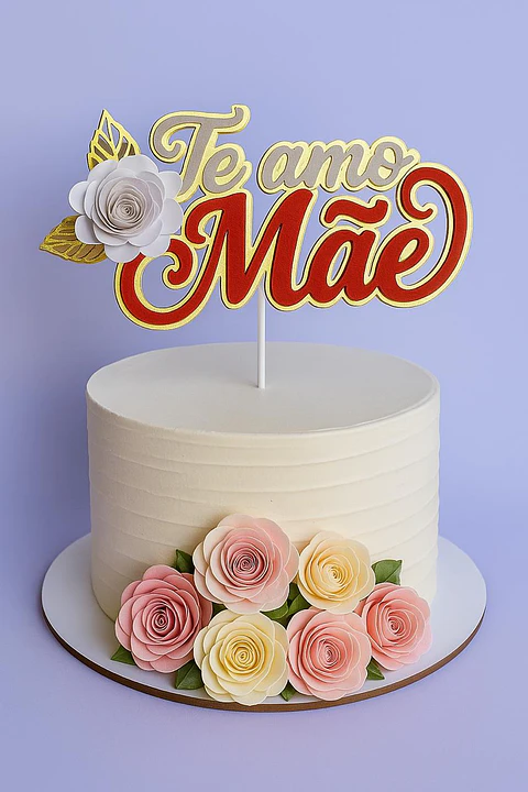 Arquivo Topo de Bolo Dia das Mães -Te Amo Mae