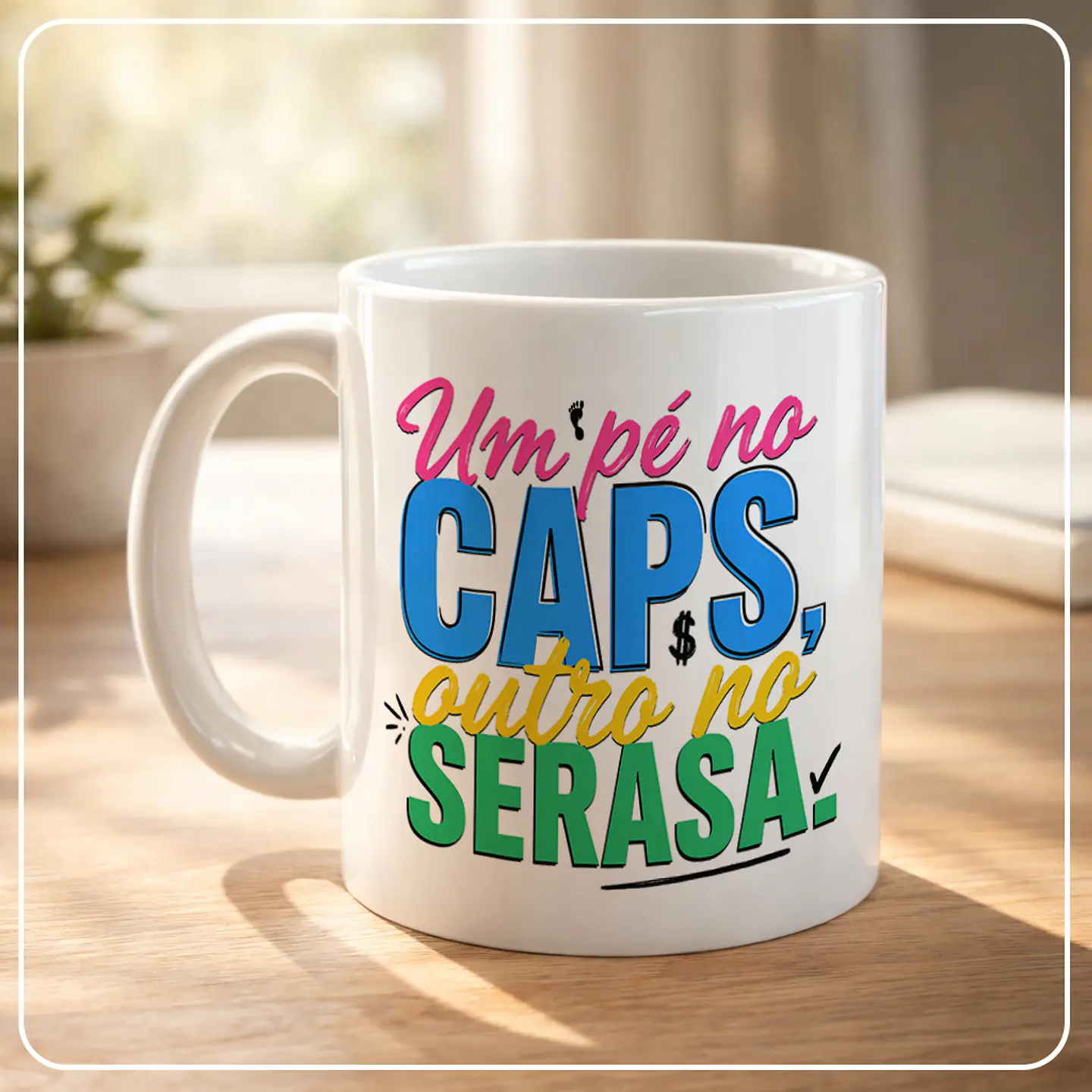 Arquivo Sublimação Caneca Um Pé no Caps Outro no Serasa 1