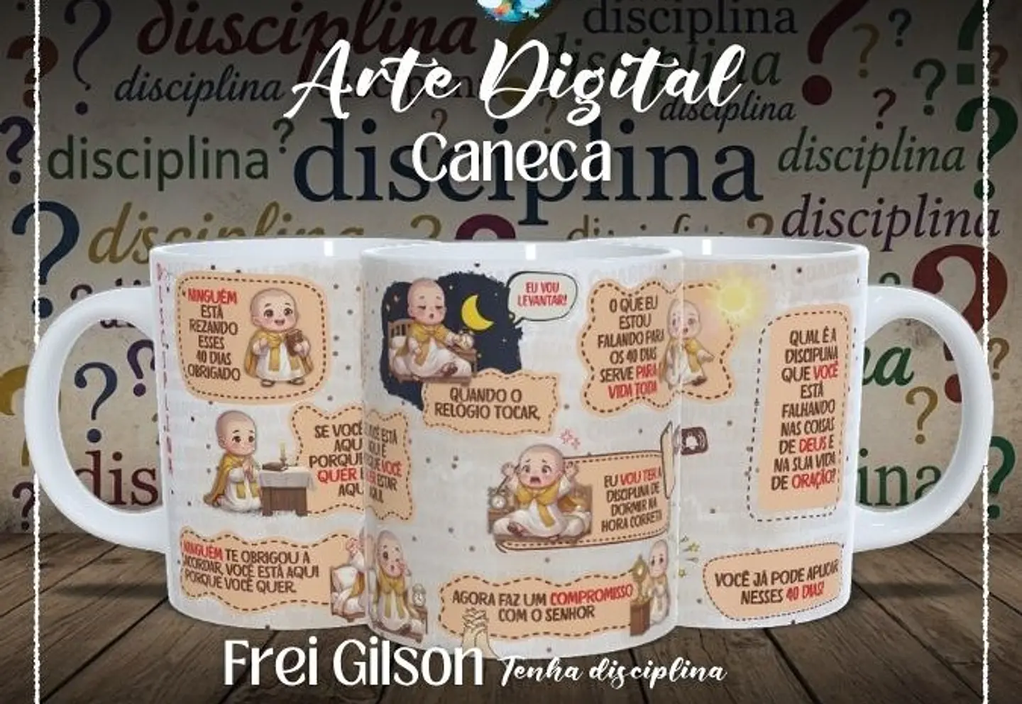 Arquivo Sublimação Caneca Frei Gilson Tenha Disciplina  1