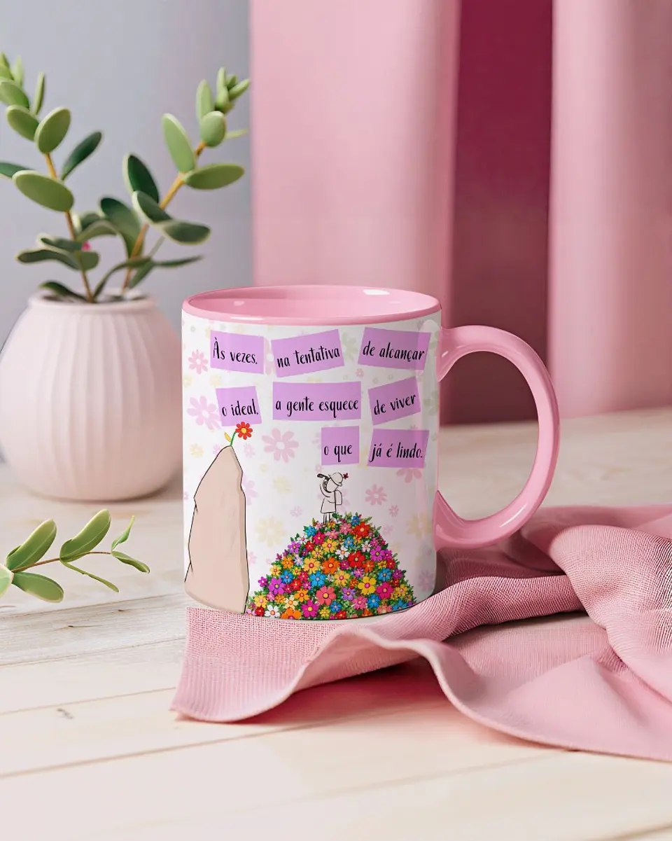 Arquivo Sublimação Caneca Às Vezes, na Tentativa de Alcançar o Ideal, a Gente Esquece de Viver o que já é Lindo 1