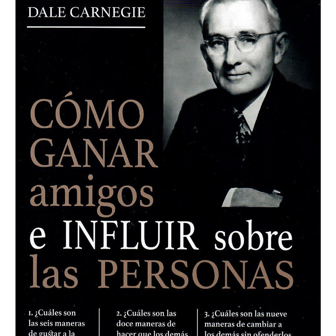Cómo Ganar Amigos E Influir Sobre Las Personas 1