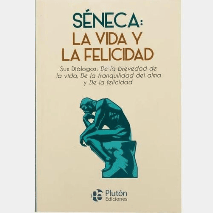 Séneca: La Vida Y La Felicidad 1