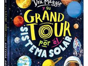Libro Dra Maggie Y Su Grand Tour Por El Sistema Solar