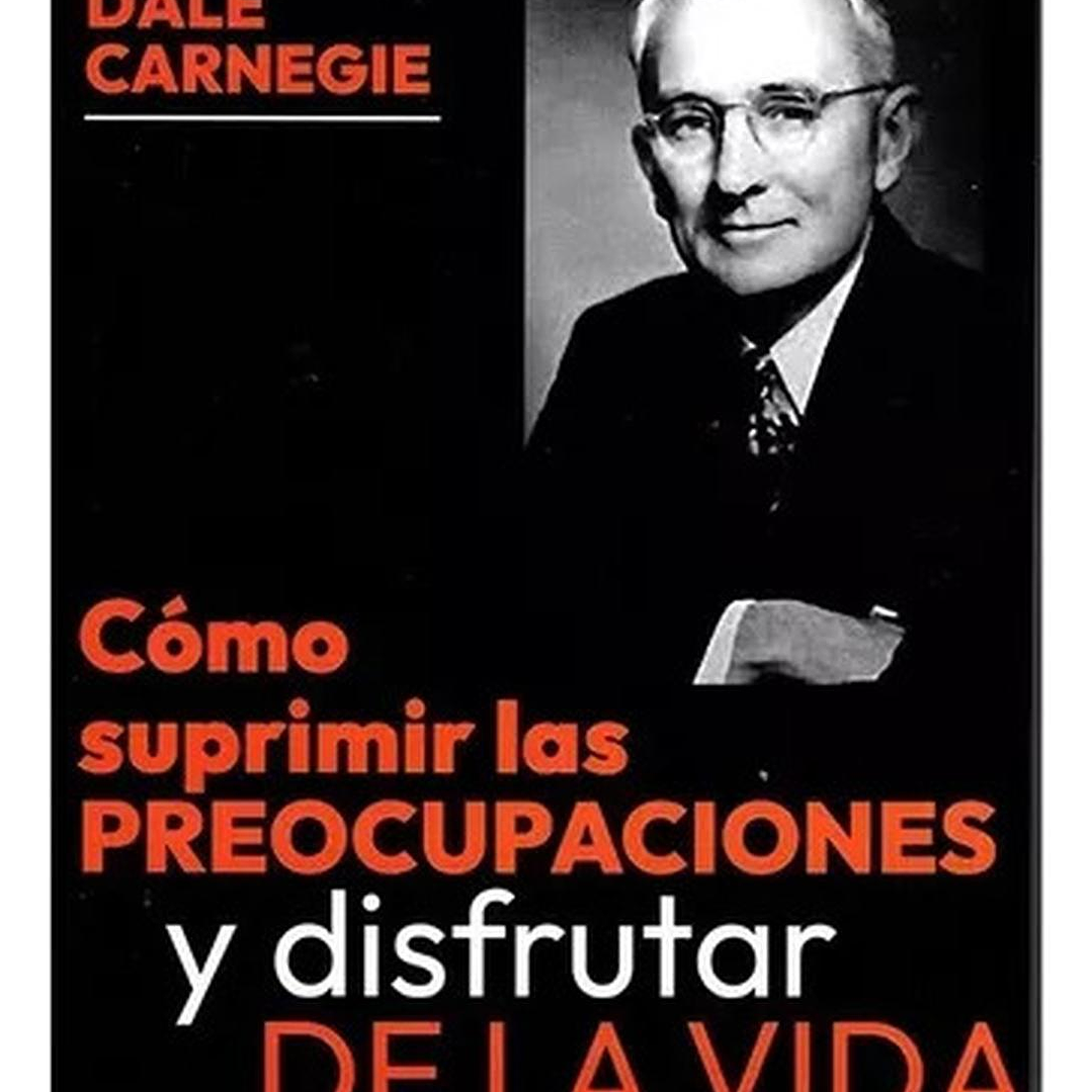 Cómo Suprimir Las Preocupaciones - Dale Carnegie 1