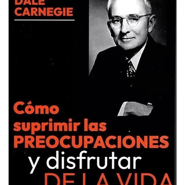 Cómo Suprimir Las Preocupaciones - Dale Carnegie 1