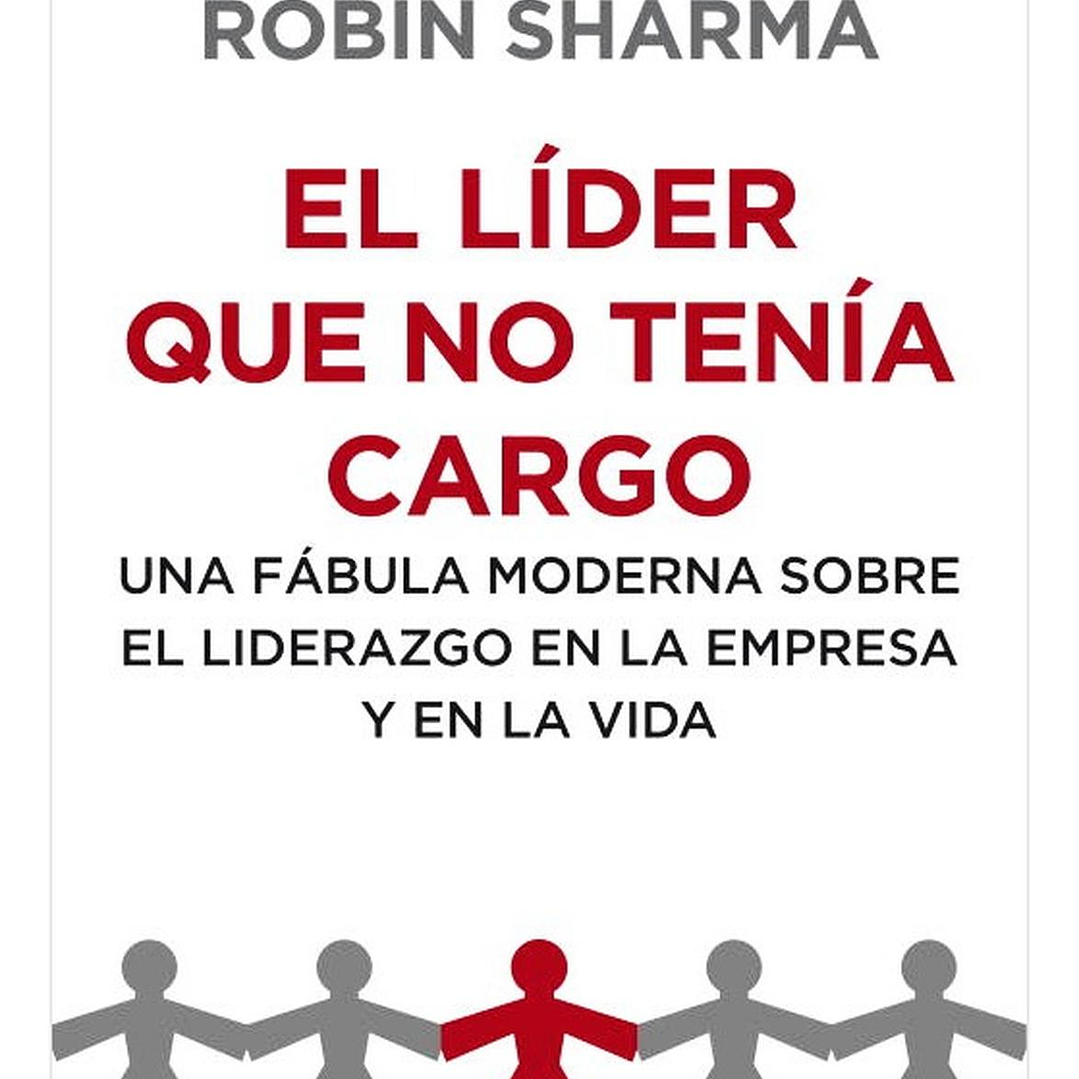 El Líder Que No Tenía Cargo - Robin Sharma 1