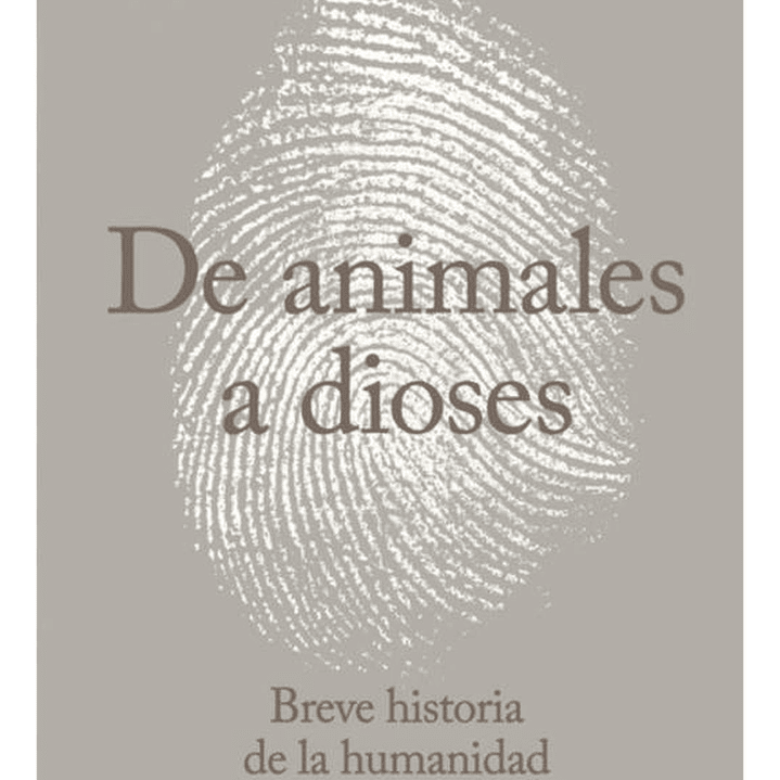 De Animales A Dioses - Yuval Noah Harari 1