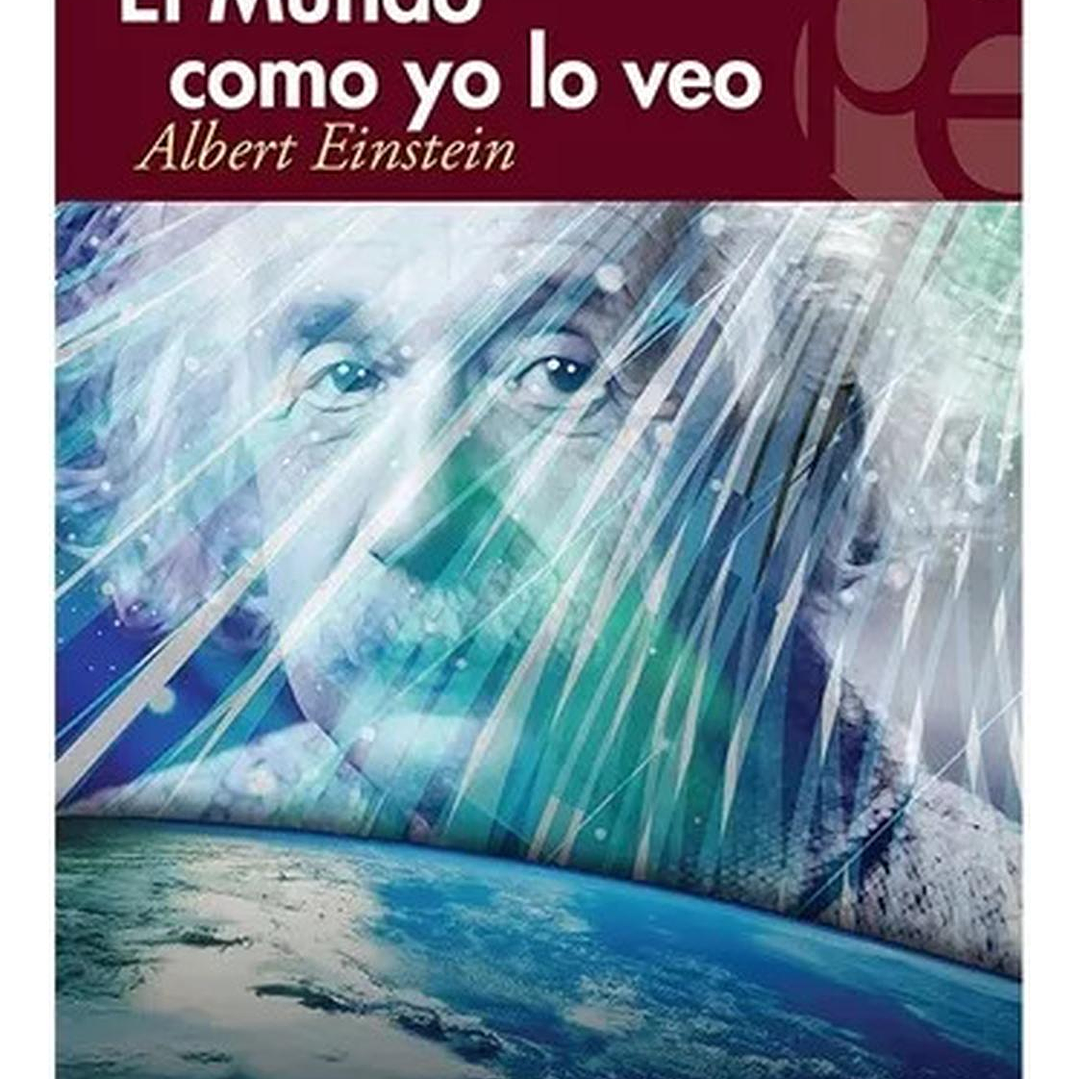 El Mundo Como Yo Lo Veo - Albert Einstein 1