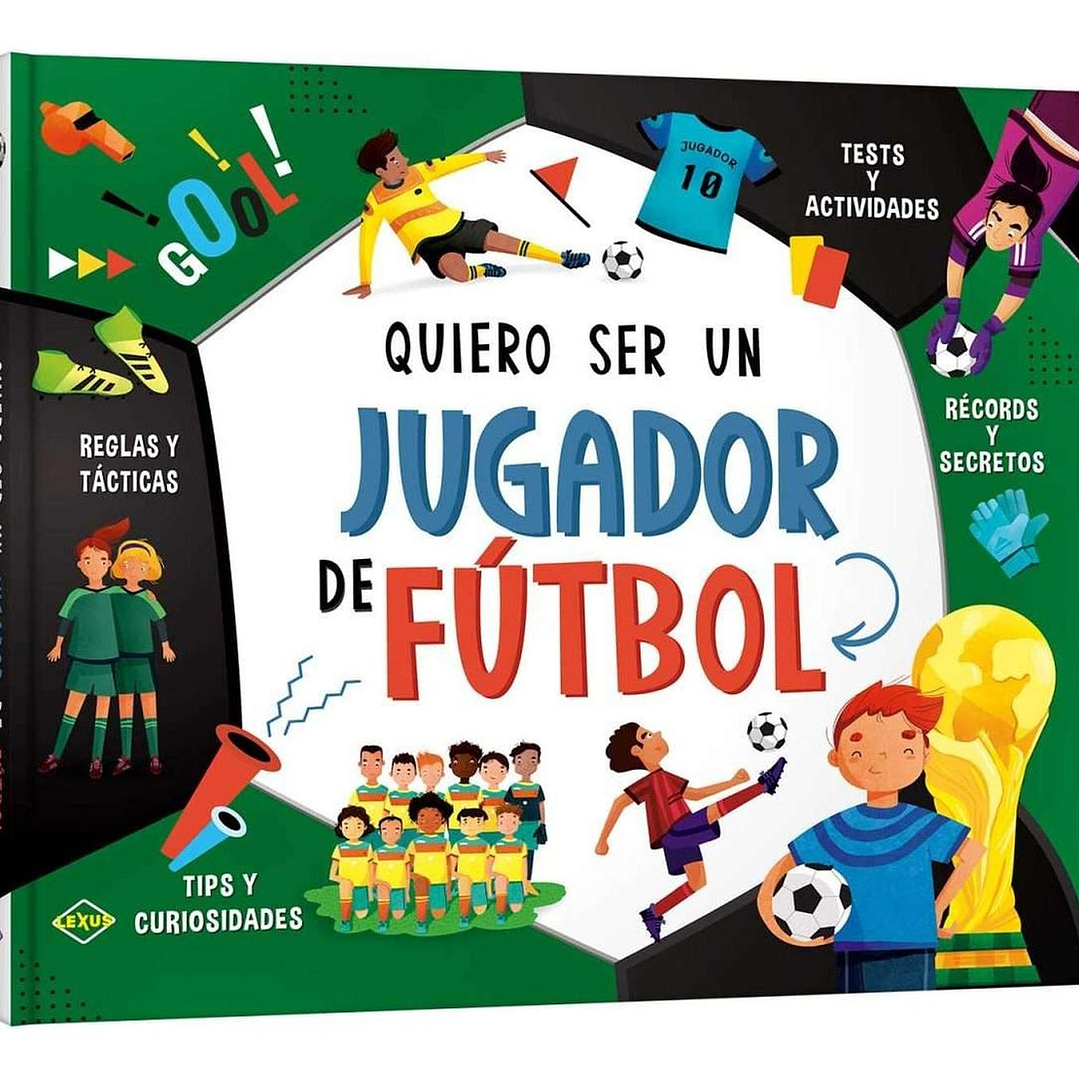Libro Quiero Ser Un Jugador De Fútbol - Tapa Dura 1