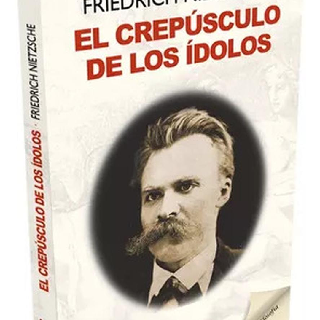 El Crepúsculo De Los Ídolos - Friedrich Nietzsche 1