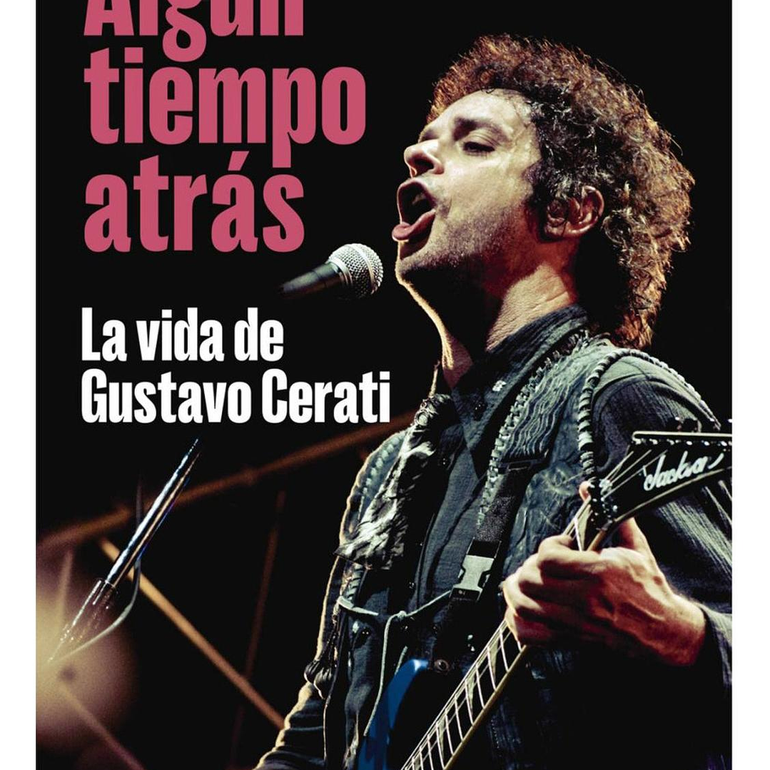 Algun Tiempo Atras - La Vida De Gustavo Cerati 1