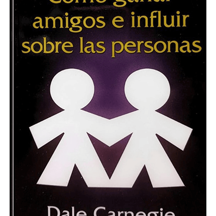Ganar Amigos E Influir Sobre Las Personas - Dale Carnegie 1