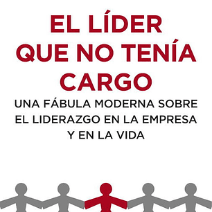El Líder Que No Tenía Cargo - Robin Sharma