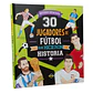 Libro 30 Jugadores De Fútbol Que Hicieron Historia Tapa Dura - Miniatura 1