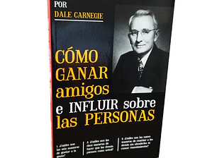 Cómo Ganar Amigos E Influir Sobre Las Personas - Dale Carnegie