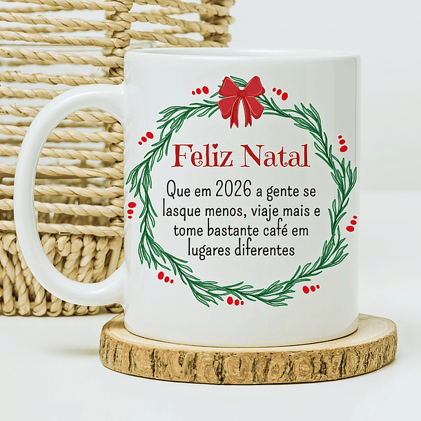 Arte Caneca Feliz Natal, que em 2026 a gente se lasque menos, viaje mais e tome bastante café Arquivo em Jpg