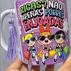 Arte Caneca Ricas? Não! Pobres e enjoadas Meninas Super Poderosas Arquivo em Jpg