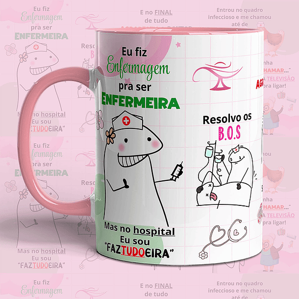 Arte para Caneca Flork Arte para Caneca Eu fiz Enfermagem pra ser ENFERMEIRA﻿, Mas no hospital Eu sou “FAZTUDOEIRA” Arquivo em Png
