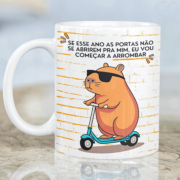 Artes Caneca Capivara Se esse ano as portas não se abrirem pra mim, eu vou começar a arrombar Arquivo em Png