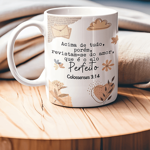 Arte para Caneca Acima de tudo, porém, revistam-se do amor que é o elo perfeito Colossenses 3:14 Arquivo em Jpg