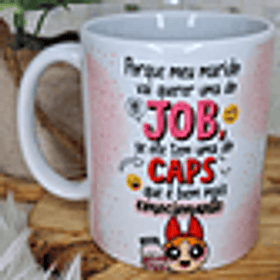 3 Artes para Caneca Porque meu marido vai querer uma do Job se ele tem uma do Caps que é bem mais emocionante Meninas Super Poderosas Arquivo em Png