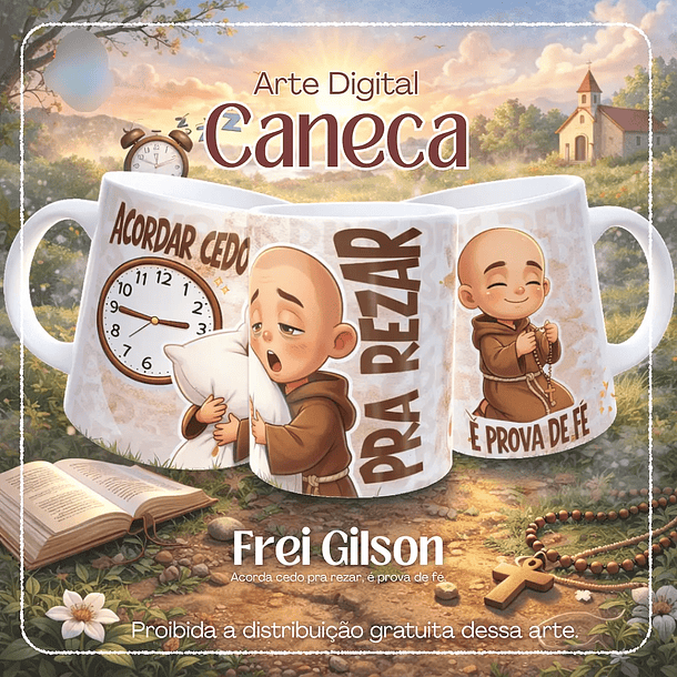 Arquivo Caneca Frei Gilson 25 Acordar Cedo pra Rezar, é Prova de Fé
