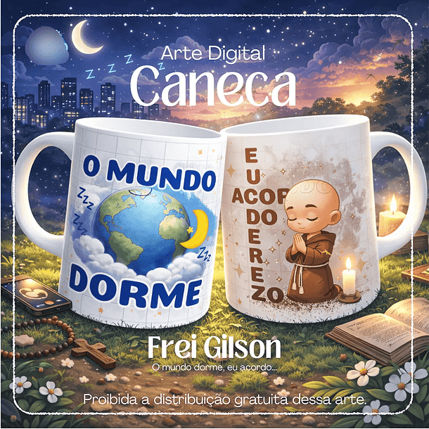 Arquivo Caneca Frei Gilson 23 O Mundo Dorme, Eu Acordo
