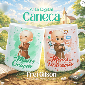 Arquivo Caneca Frei Gilson 22 Mais Oração, Menos Distração