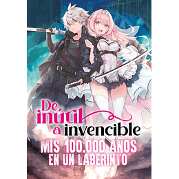 [RESERVA] De inútil a invencible: mis 100.000 años en un laberinto (Novela) 01