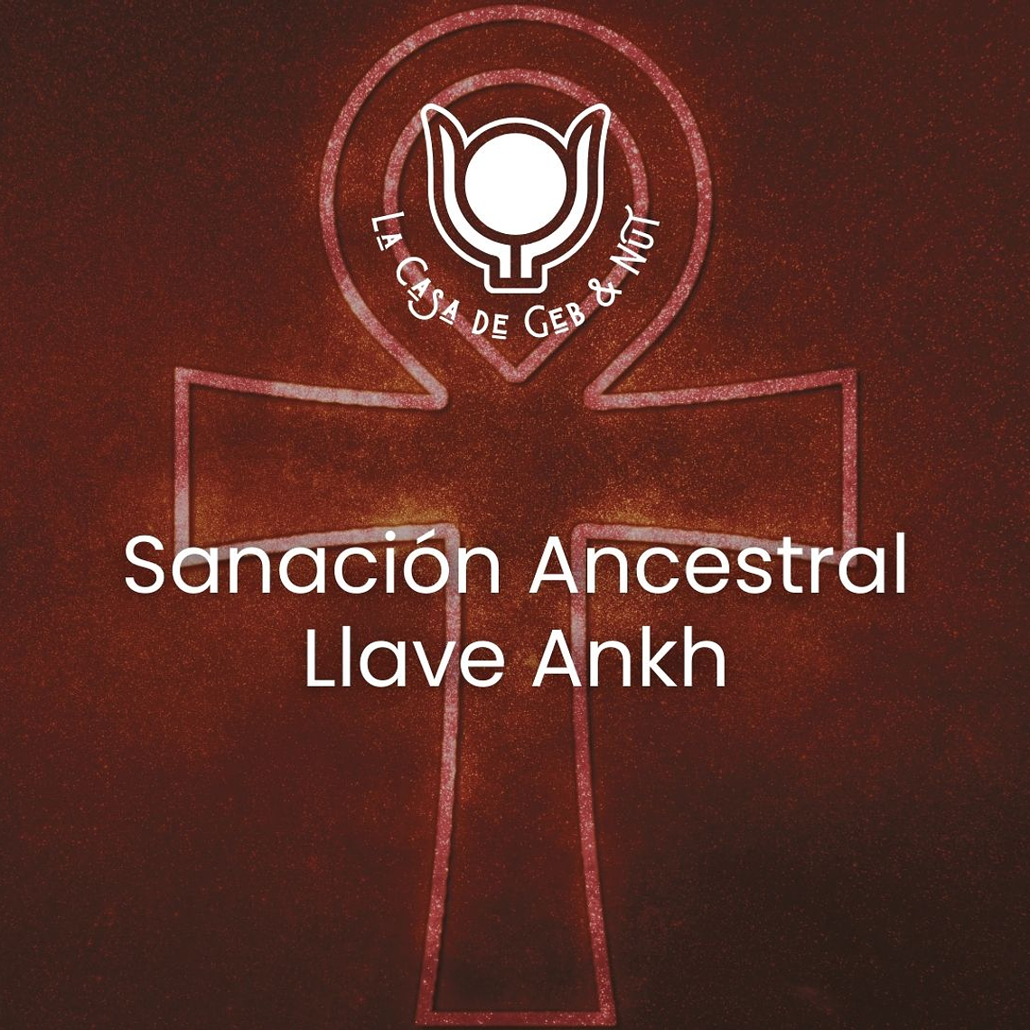 Sanación Ancestral Ankh 1