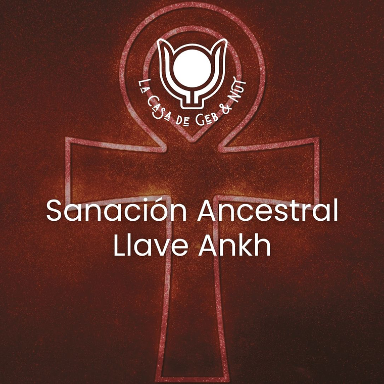 Sanación Ancestral Ankh 1