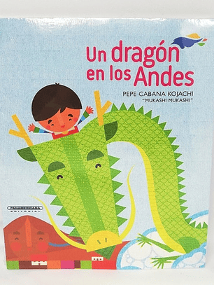 Un Dragón En Los Andes, De Pepe Cabana Kojachi. Editorial Panamericana, Tapa Blanda En Español, 2016