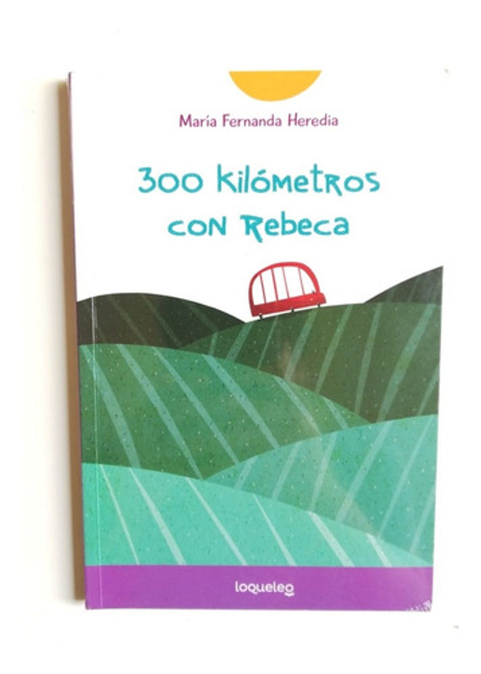300 Kilómetros Con Rebeca - María Fernanda Heredia 1