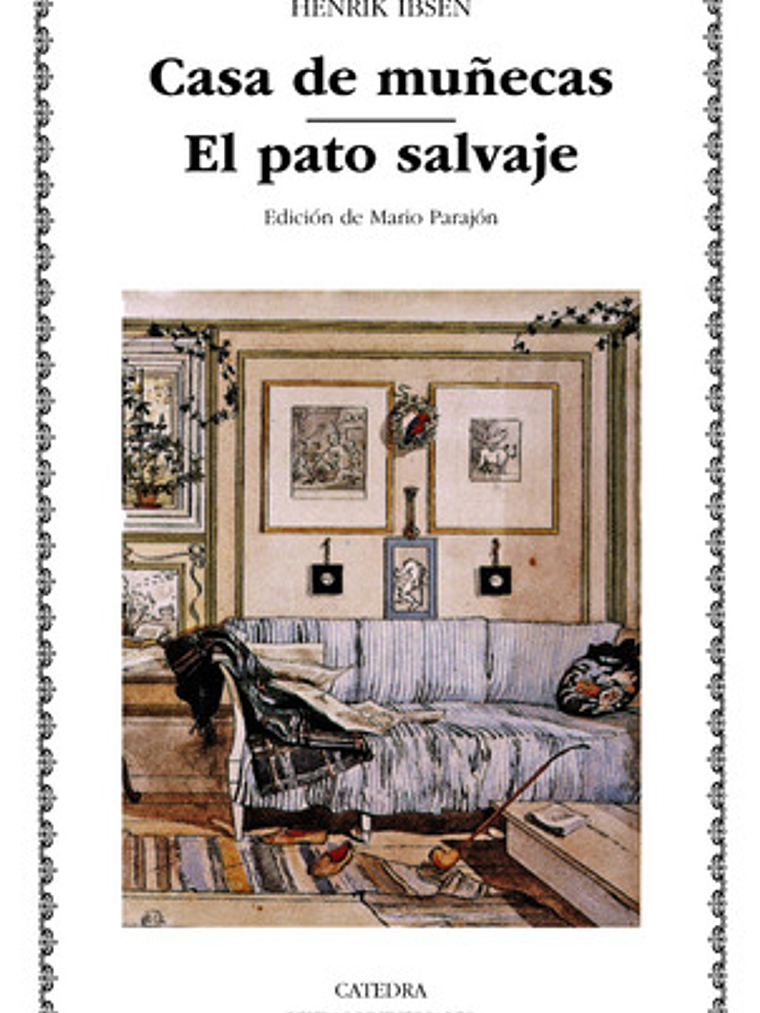 Henrik Ibsen Casa De Muñecas El Pato Salvaje Edit Cátedra 1