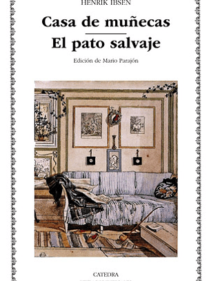 Henrik Ibsen Casa De Muñecas El Pato Salvaje Edit Cátedra