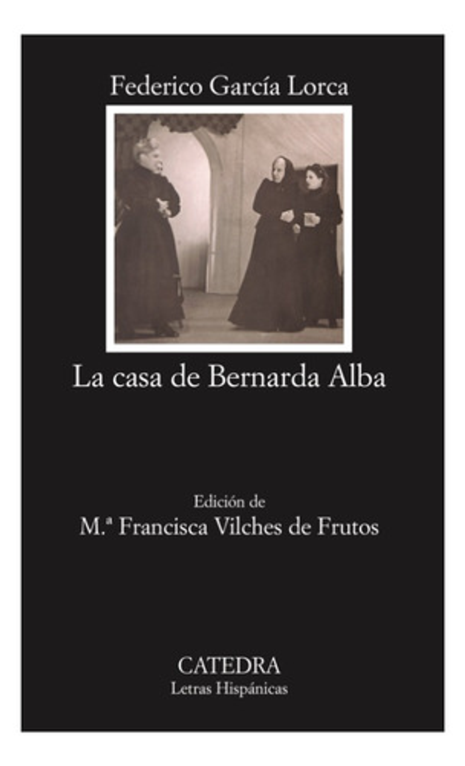 La Casa De Bernarda Alba, De García Lorca, Federico. Serie Letras Hispánicas Editorial Cátedra, Tapa Blanda En Español, 2005 1