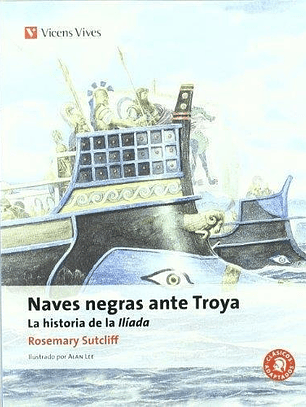 Naves Negras Ante Troya - Rosemary Sutcliff - Vicens Vives
