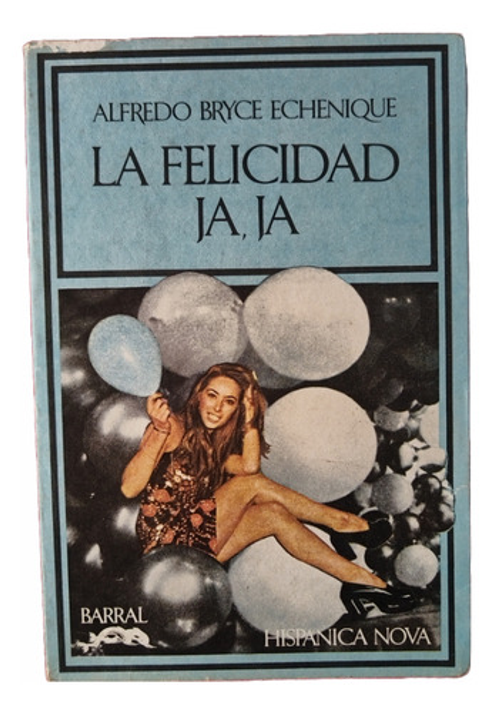 La Felidad Ja, Ja Alfredo Bryce Echenique 1ra Edición 1974 1