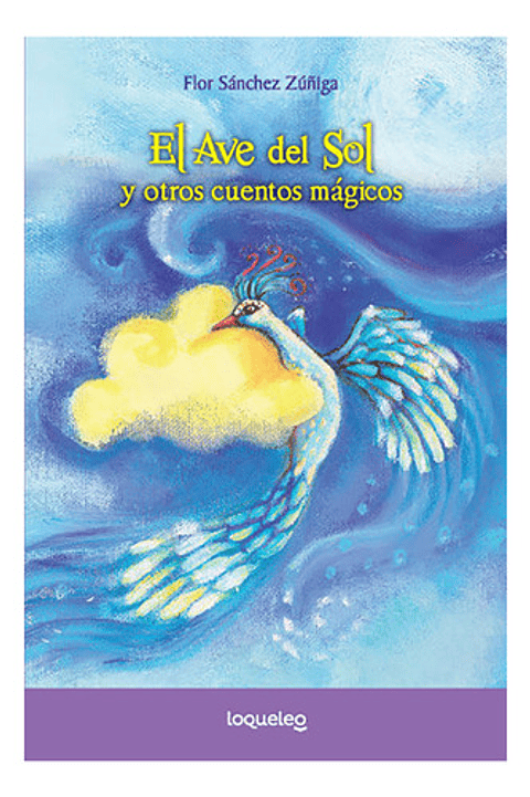 El Ave Del Sol Y Otros Cuentos Mágicos - Flor Sánchez Zúñiga