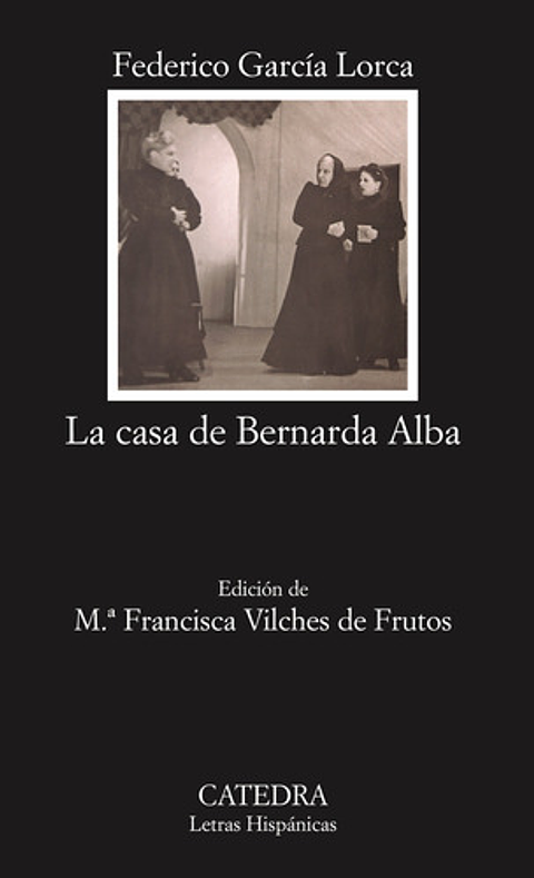La Casa De Bernarda Alba, De García Lorca, Federico. Serie Letras Hispánicas Editorial Cátedra, Tapa Blanda En Español, 2005