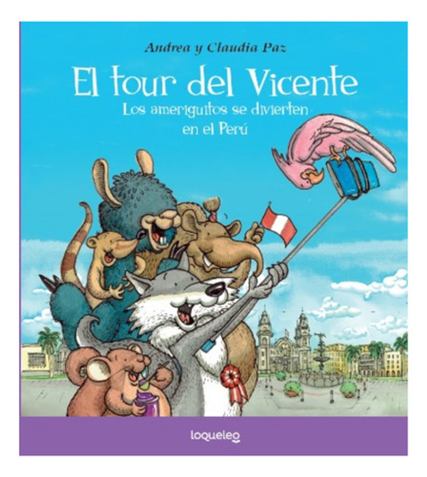 El Tour Del Vicente: Los Ameriguitos Se Divierten En El Perú, De Andrea Y Claudia Paz. Editorial Loqueleo, Tapa Blanda En Español 1