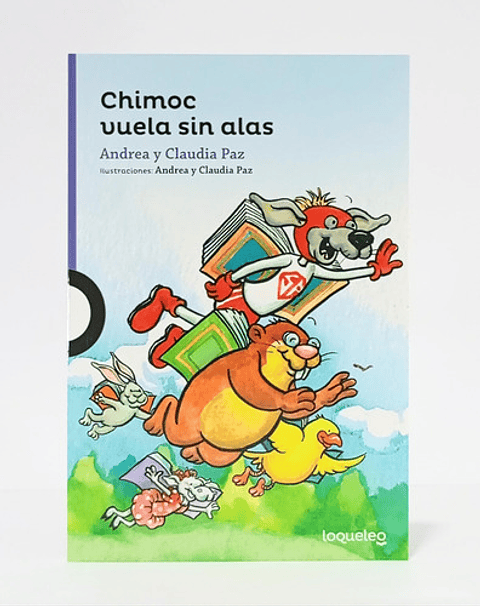 Chimoc Vuela Sin Alas, De Andrea Paz, claudia Paz. Editorial Santillana Loqueleo, Tapa Blanda En Español