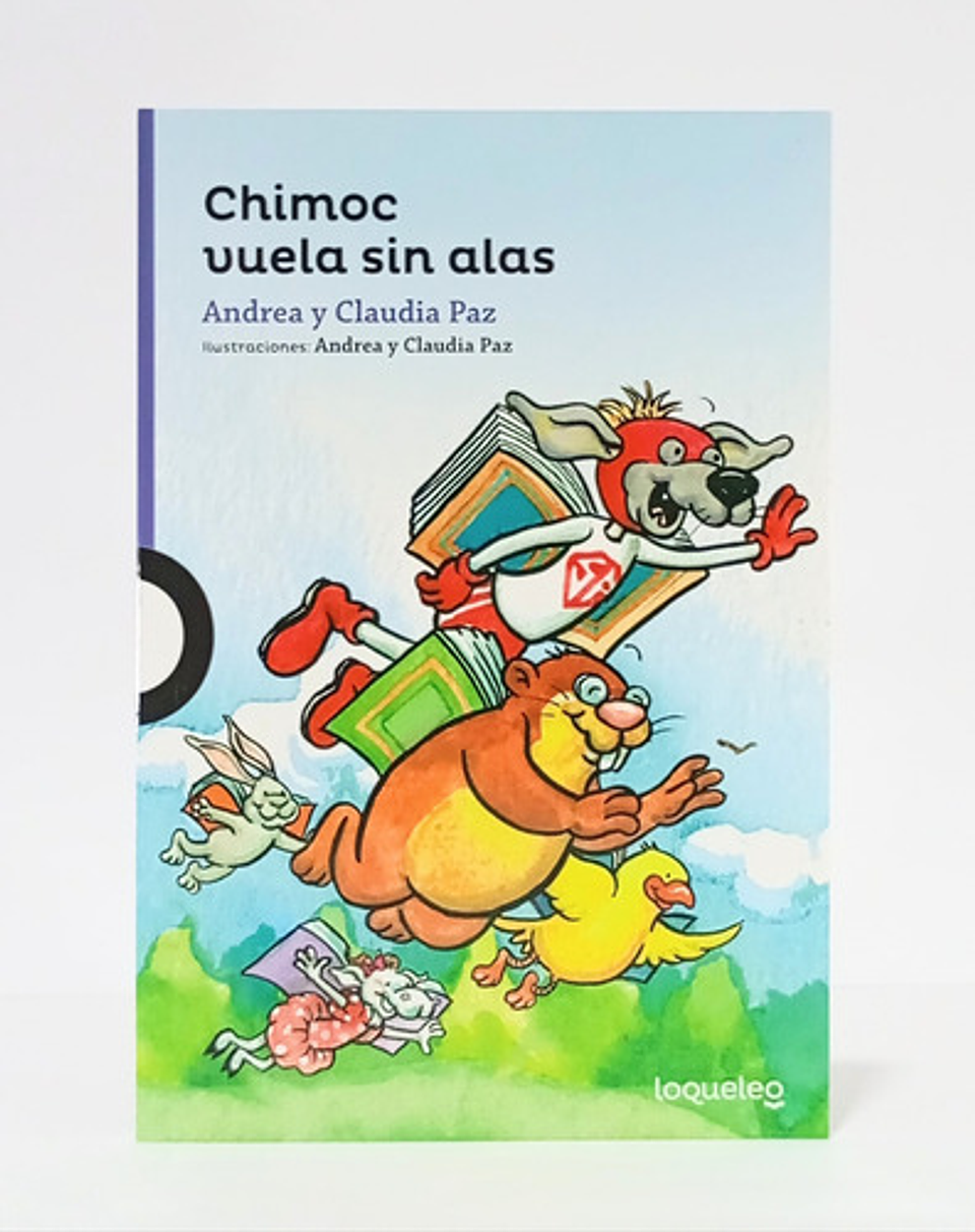 Chimoc Vuela Sin Alas, De Andrea Paz, claudia Paz. Editorial Santillana Loqueleo, Tapa Blanda En Español 1