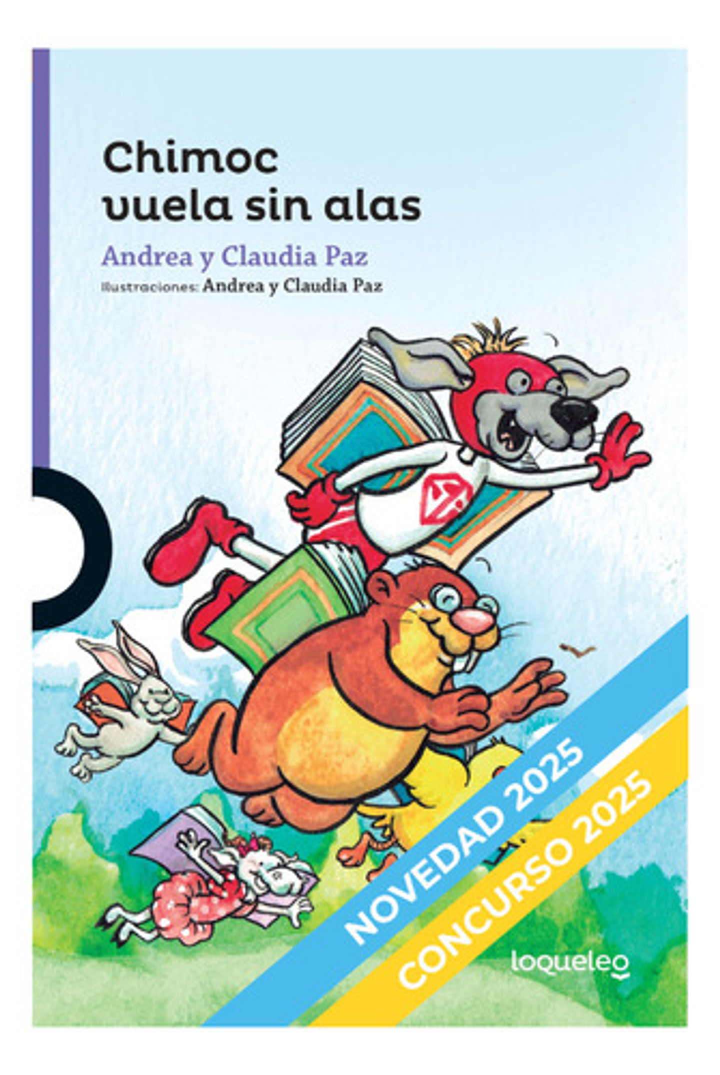 Chimoc Vuela Sin Alas, De Andrea Paz, claudia Paz. Editorial Santillana Loqueleo, Tapa Blanda En Español 1