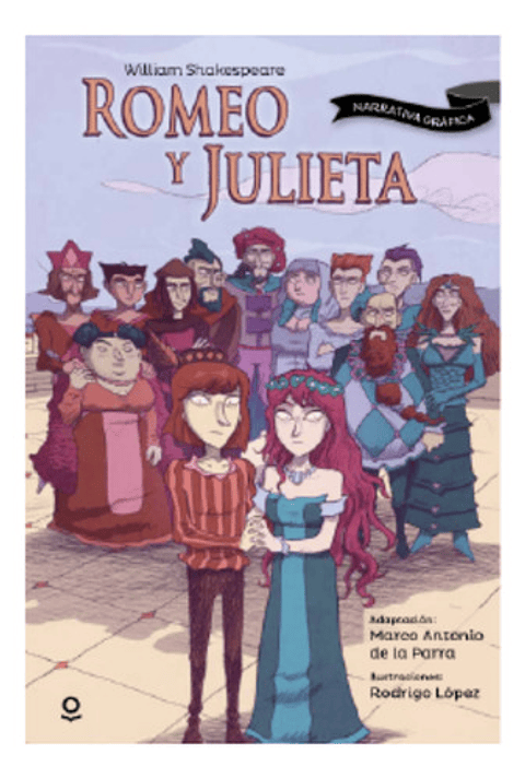 Romeo Y Julieta (narrativa Gráfica), De William Shakespeare. Editorial Loqueleo, Tapa Blanda En Español