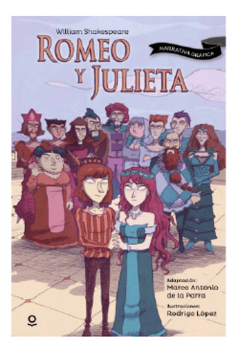 Romeo Y Julieta (narrativa Gráfica), De William Shakespeare. Editorial Loqueleo, Tapa Blanda En Español
