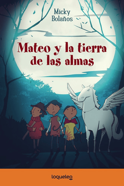 Mateo Y La Tierra De Las Almas - Micky Bolaños