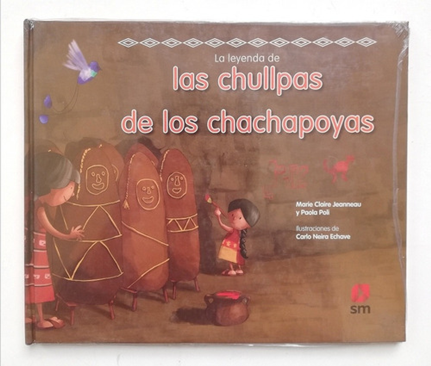 La Leyenda De Las Chullpas De Los Chachapoyas, De Marie Claire Jeanneau Y Paola Poli. Editorial Sm, Tapa Dura En Español, 2014 1