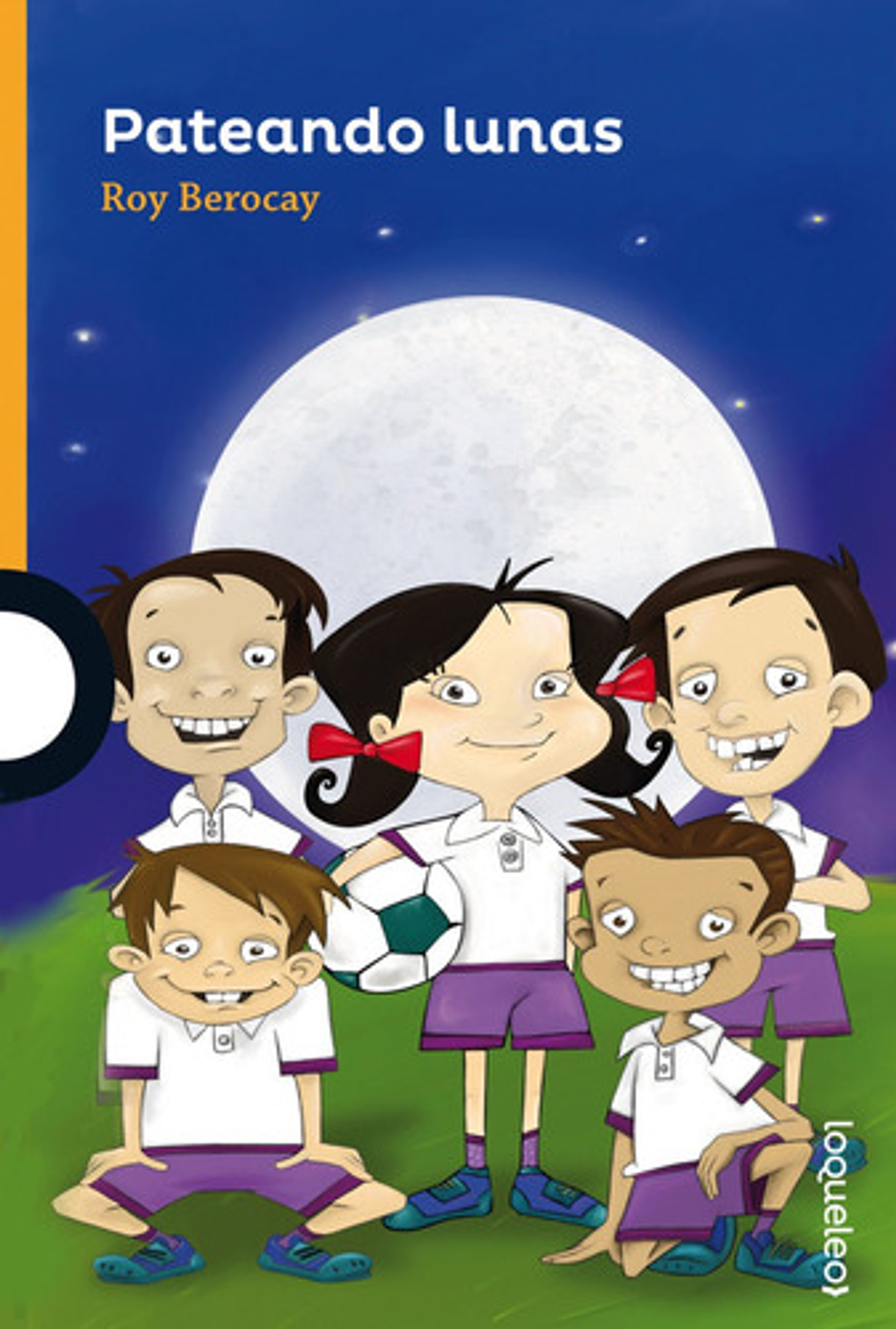 Pateando Lunas, De Roy Berocay. Editorial Loqueleo, Tapa Blanda En Español 1